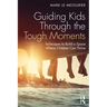 Guiding Kids Through the Tough Moments: Techniques to Build a Space Where Children Can Thrive