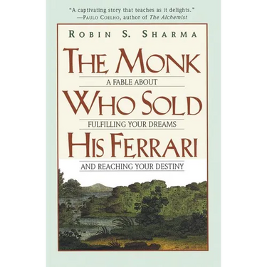The Monk Who Sold His Ferrari: A Fable about Fulfilling Your Dreams & Reaching Your Destiny