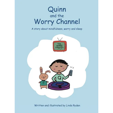 Quinn and the Worry Channel: A story about mindfulness, worry and sleep