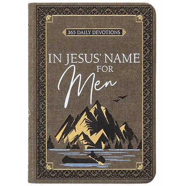 In Jesus' Name for Men: 365 Daily Devotions