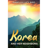 Korea and Her Neighbors: Victorian Travelogue Series (Annotated)