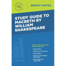 Study Guide to Macbeth by William Shakespeare