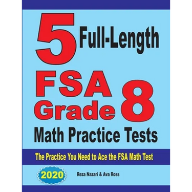 5 Full-Length FSA Grade 8 Math Practice Tests: The Practice You Need to Ace the FSA Math Test