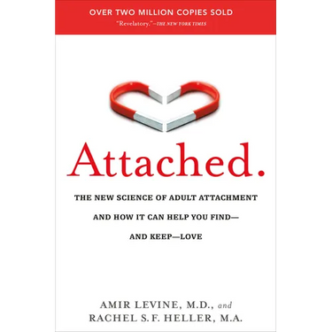 Attached: The New Science of Adult Attachment and How It Can Help You Find--And Keep--Love