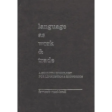 Language as Work and Trade: A Semiotic Homology for Linguistics and Economics