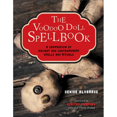 The Voodoo Doll Spellbook: A Compendium of Ancient and Contemporary Spells and Rituals