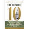 The Terrible 10: A Century of Economic Folly