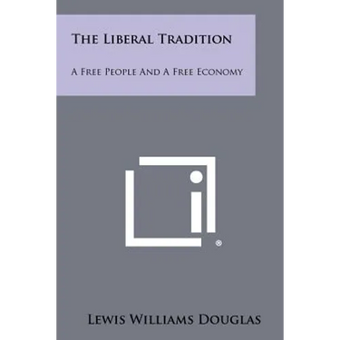 The Liberal Tradition: A Free People and a Free Economy