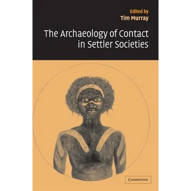 The Archaeology of Contact in Settler Societies