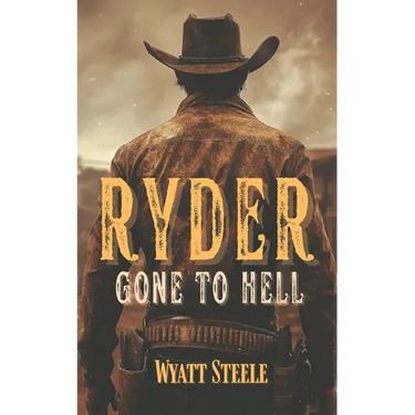 Ryder - Gone to Hell: A Classic Western Novel