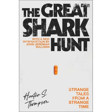 The Great Shark Hunt: Strange Tales from a Strange Time