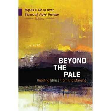 Beyond the Pale: Reading Ethics from the Margins