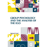 Group Psychology And The Analysis Of The Ego: Authorized Translation By James Strachey Edited By Ernest Jones