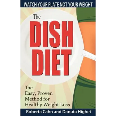 The Dish Diet: Watch Your Plate Not Your Weight