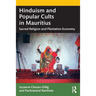Hinduism and Popular Cults in Mauritius: Sacred Religion and Plantation Economy