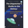 The Dispatcher's Guide to the Galaxy: Fundamentals of Dispatching Motor Carriers