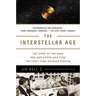 The Interstellar Age: The Story of the NASA Men and Women Who Flew the Forty-Year Voyager Mission