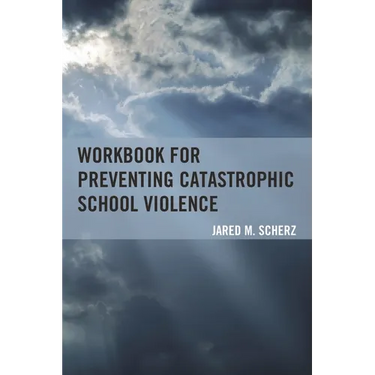 Workbook for Preventing Catastrophic School Violence