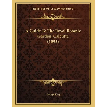 A Guide To The Royal Botanic Garden, Calcutta (1895)
