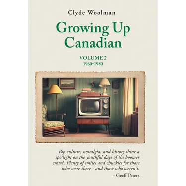 Growing Up Canadian, Volume 2: 1960-1980