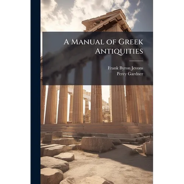 A Manual of Greek Antiquities