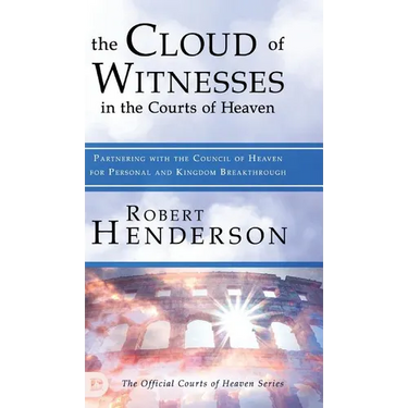 The Cloud of Witnesses in the Courts of Heaven