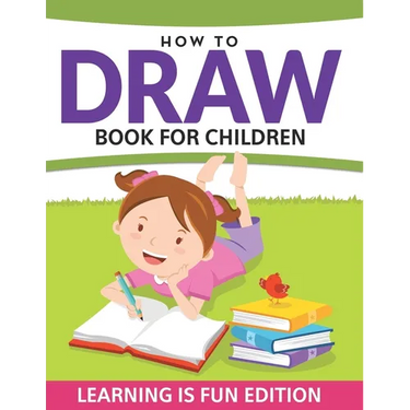 How To Draw Book For Children: Learning Is Fun Edition