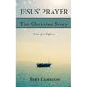 Jesus' Prayer: The Christian Story-Notes of an Explorer: Notes of an Explorer