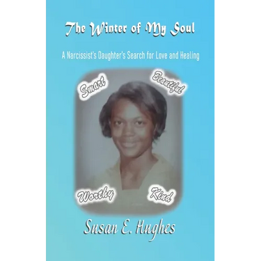 The Winter of My Soul: A Narcissist Daughter's Search for Love and Healing