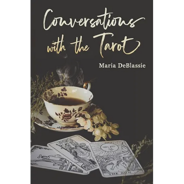 Conversations with the Tarot: Bewitching Meditations on Reading the Cards