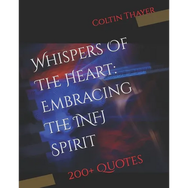 Whispers Of The Heart: Embracing The INFJ Spirit