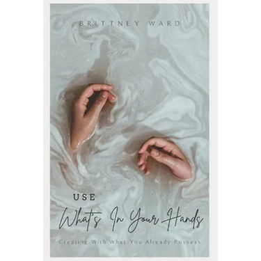 Use What's In Your Hands: Creating With What You Already Possess