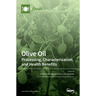 Olive Oil: Processing, Characterization, and Health Benefits