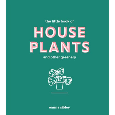 Little Book of House Plants and Other Greenery