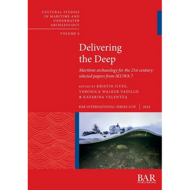 Delivering the Deep: Maritime archaeology for the 21st century: selected papers from IKUWA 7