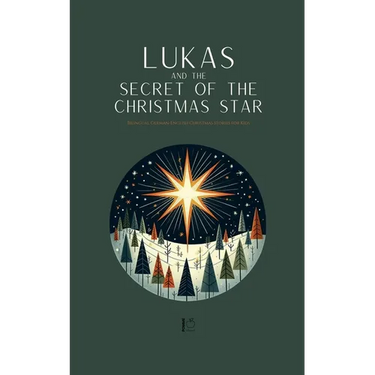 Lukas and the Secret of the Christmas Star: Bilingual German-English Christmas Stories for Kids