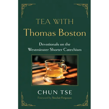 Tea with Thomas Boston: Devotionals on the Westminster Shorter Catechism