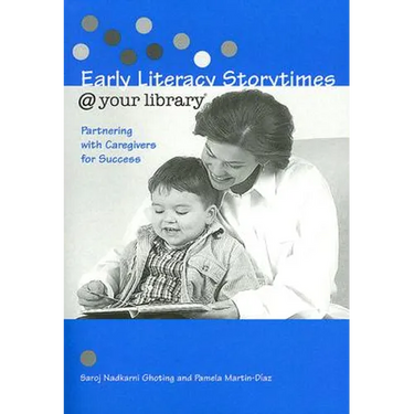 Early Literacy Storytimes @ Your Library: Partnering with Caregivers for Success