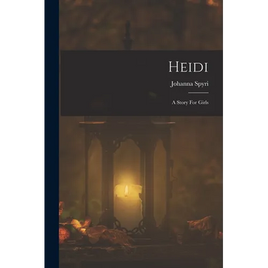 Heidi: A Story For Girls
