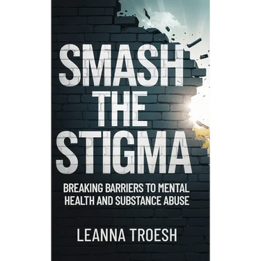 Smash the Stigma: Breaking Barriers to Mental Health and Substance Abuse
