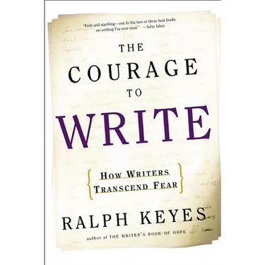 The Courage to Write: How Writers Transcend Fear