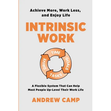 Intrinsic Work: A Flexible System That Can Help Most People Up-Level Their Work Life