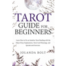 Tarot Guide For Beginners: Learn How to Do an Intuitive Tarot Reading with the Help of Easy Explanations, Tarot Card Meanings, and Spreads and Exercis
