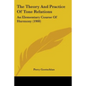 The Theory And Practice Of Tone Relations: An Elementary Course Of Harmony (1900)