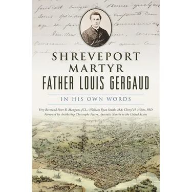 Shreveport Martyr Father Louis Gergaud: In His Own Words