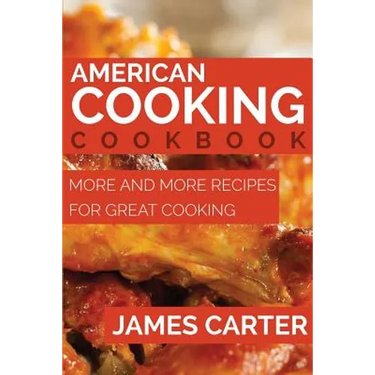 American Cooking Cookbook: More and More Recipes for Great Cooking