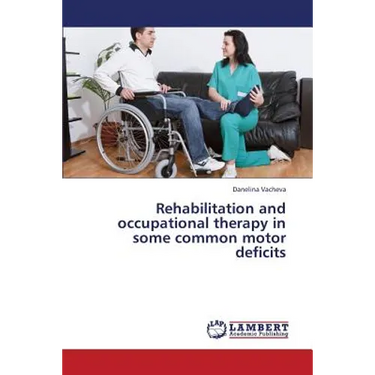 Rehabilitation and Occupational Therapy in Some Common Motor Deficits