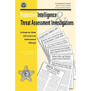 Protective Intelligence and Threat Assessment Investigations: A Guide for State and Local Law Enforcement Officials