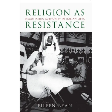 Religion as Resistance: Negotiating Authority in Italian Libya