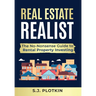 Real Estate Realist: The No-Nonsense Guide to Rental Properties